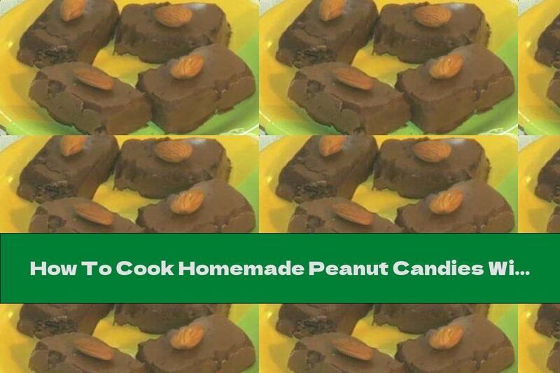 How To Cook Homemade Peanut Candies With Chocolate - Recipe