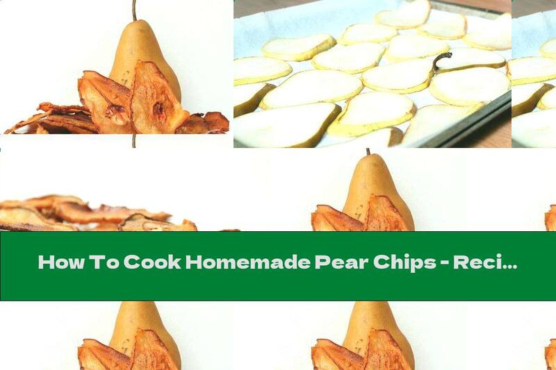How To Cook Homemade Pear Chips - Recipe