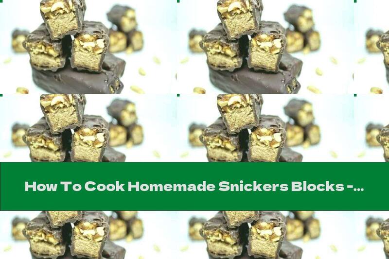 How To Cook Homemade Snickers Blocks - Recipe