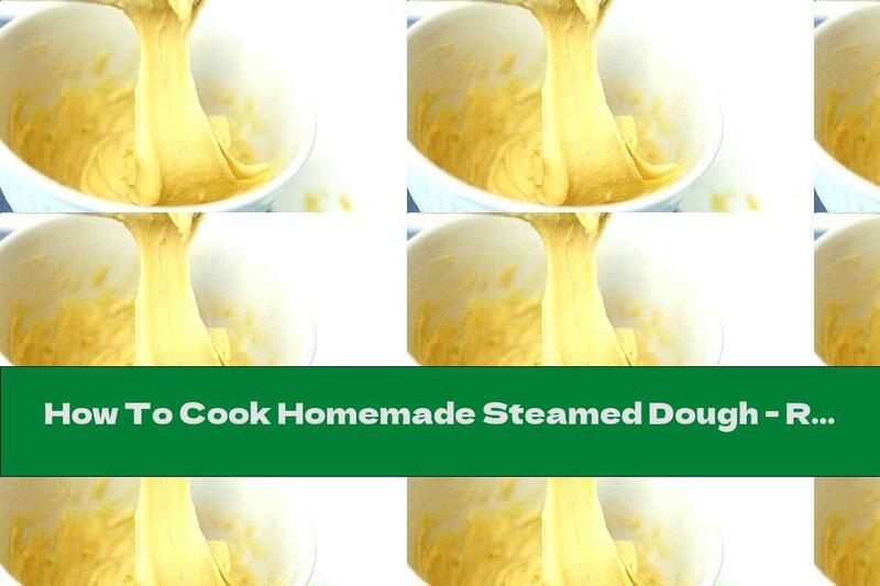How To Cook Homemade Steamed Dough - Recipe