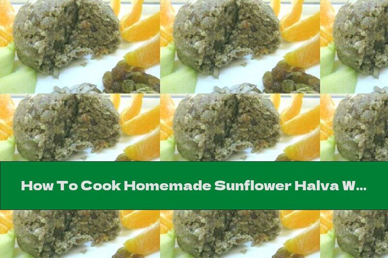 How To Cook Homemade Sunflower Halva With Sugar-free Raisins - Recipe