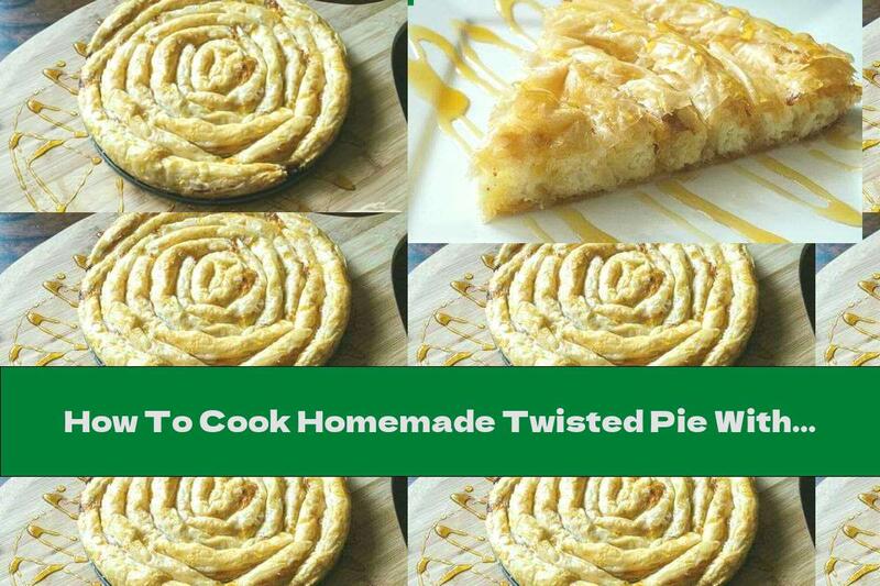 How To Cook Homemade Twisted Pie With Cheese And Honey - Recipe