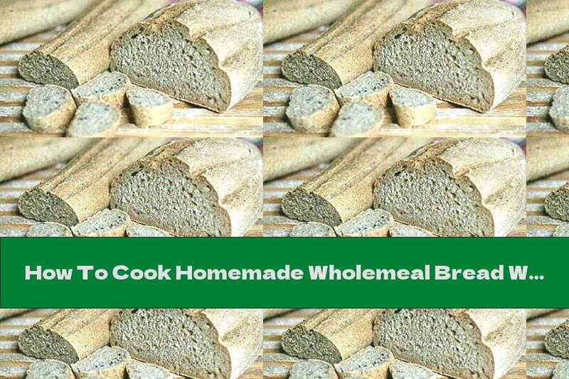 How To Cook Homemade Wholemeal Bread With Seeds - Recipe
