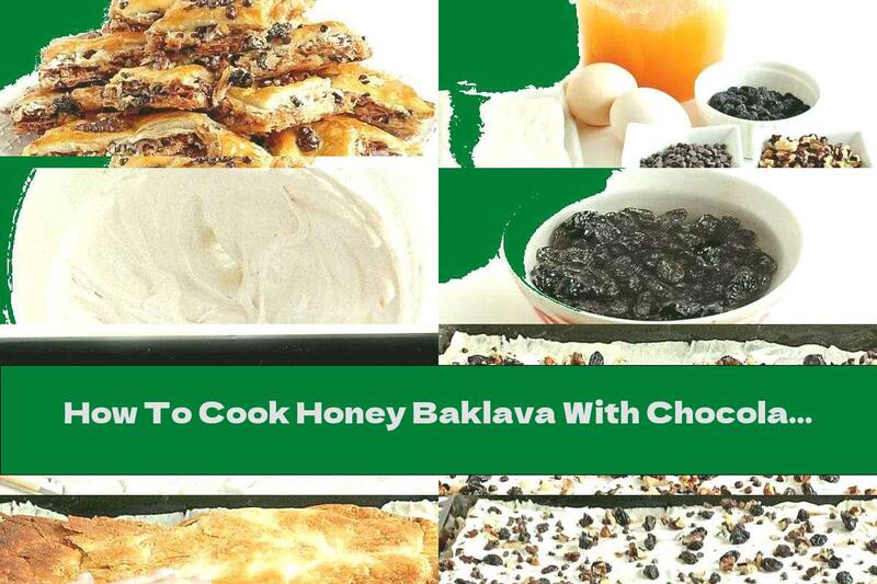 How To Cook Honey Baklava With Chocolate And Raisins - Recipe