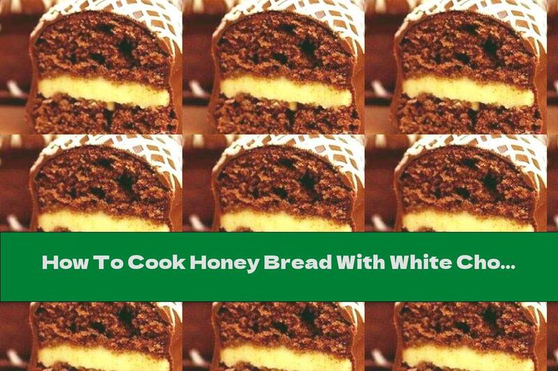 How To Cook Honey Bread With White Chocolate - Recipe