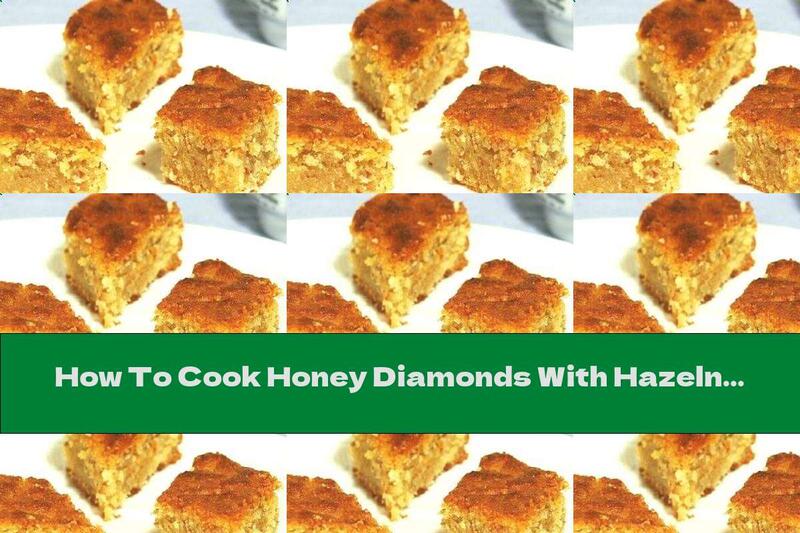 How To Cook Honey Diamonds With Hazelnuts - Recipe