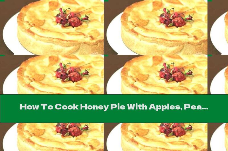 How To Cook Honey Pie With Apples, Pears And Nuts - Recipe