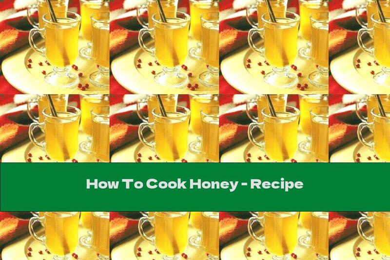 How To Cook Honey - Recipe