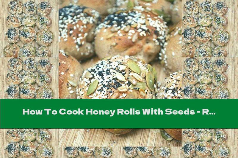 How To Cook Honey Rolls With Seeds - Recipe