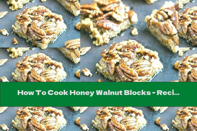 How To Cook Honey Walnut Blocks - Recipe