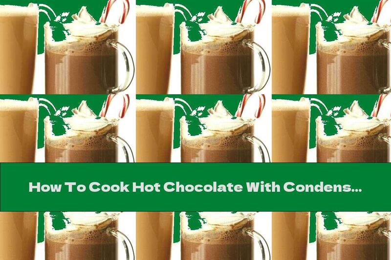 How To Cook Hot Chocolate With Condensed Milk, Schnapps And Liqueur - Recipe