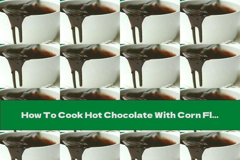 How To Cook Hot Chocolate With Corn Flour - Recipe
