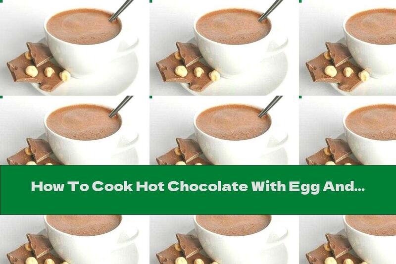 How To Cook Hot Chocolate With Egg And Cinnamon - Recipe