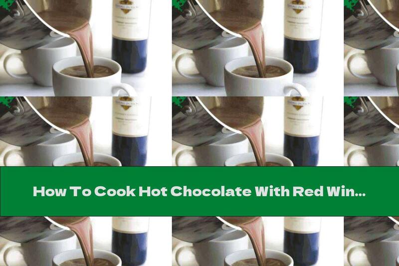 How To Cook Hot Chocolate With Red Wine - Recipe