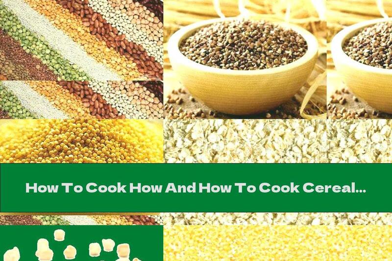 How To Cook How And How To Cook Cereals And Legumes - Recipe