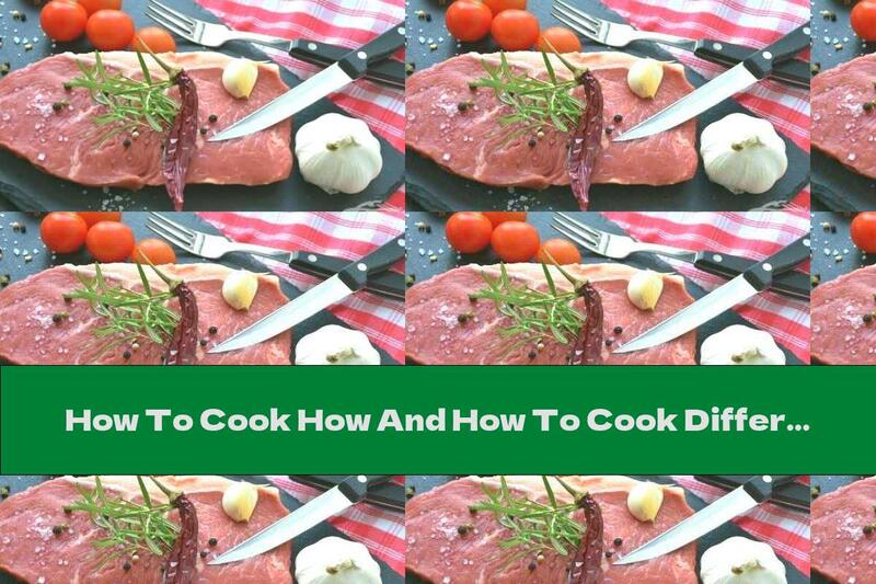 How To Cook How And How To Cook Different Types Of Meat - Recipe