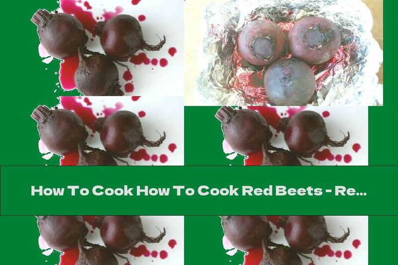 How To Cook How To Cook Red Beets - Recipe