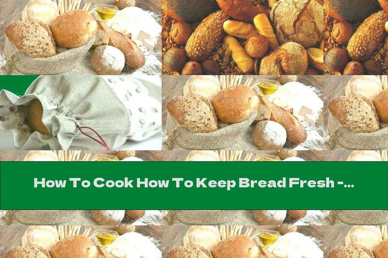 How To Cook How To Keep Bread Fresh - Recipe