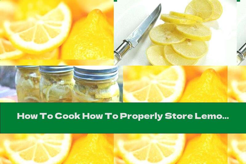 How To Cook How To Properly Store Lemons - Part 2 - Recipe