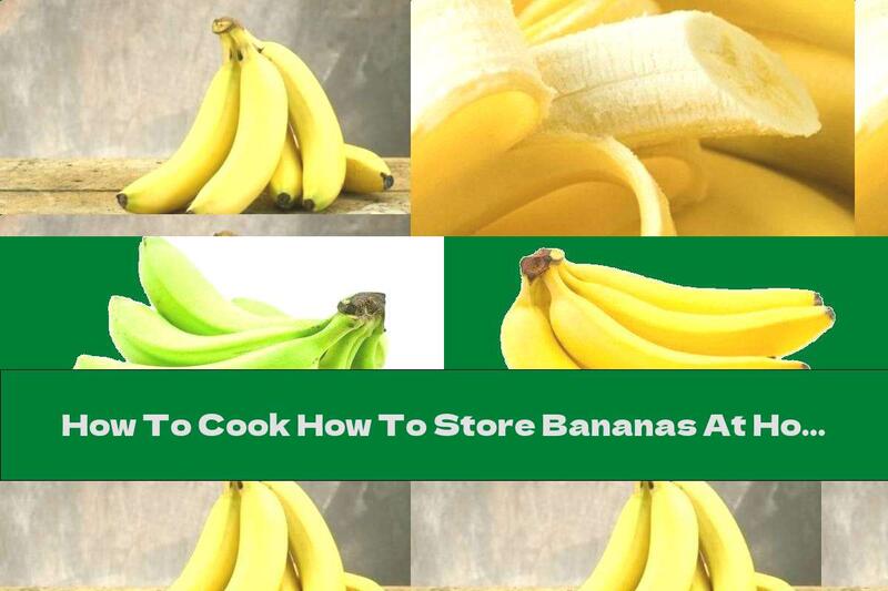 How To Cook How To Store Bananas At Home So They Do Not Turn Black Quickly - Recipe