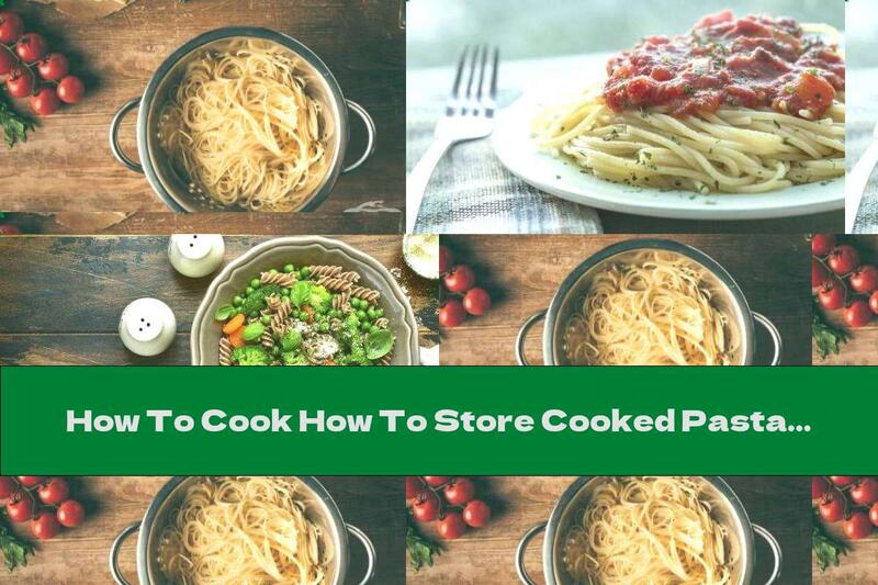 How To Cook How To Store Cooked Pasta - Recipe