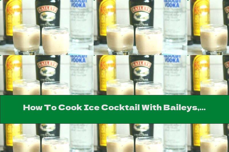How To Cook Ice Cocktail With Baileys, Vodka And Kalua - Recipe