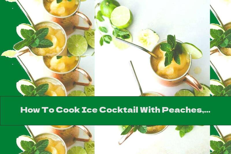 How To Cook Ice Cocktail With Peaches, Bourbon And Lime - Recipe