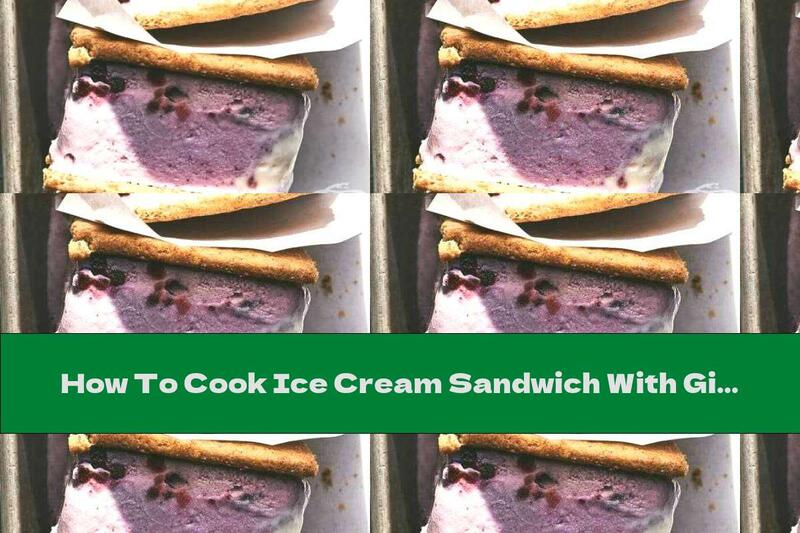How To Cook Ice Cream Sandwich With Ginger And Blackberries - Recipe