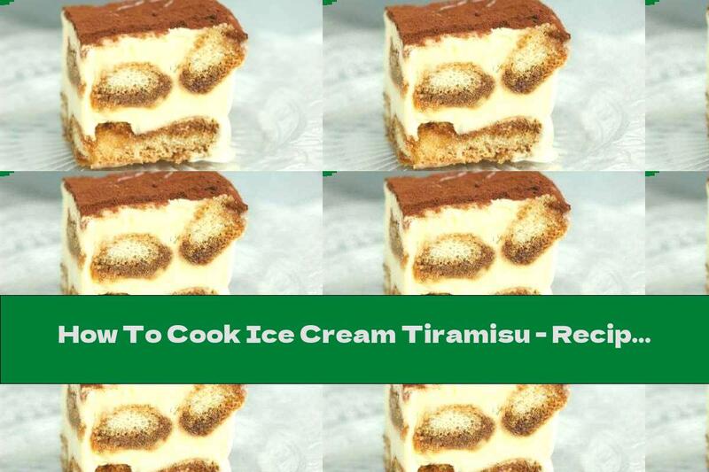 How To Cook Ice Cream Tiramisu - Recipe