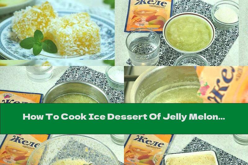 How To Cook Ice Dessert Of Jelly Melon With Coconut Shavings - Recipe