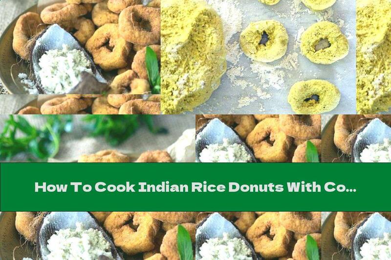 How To Cook Indian Rice Donuts With Coconut - Recipe