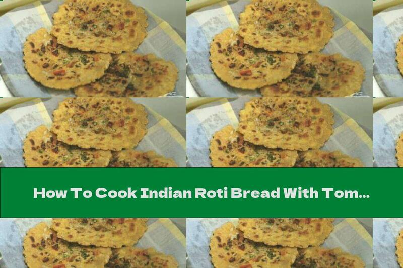How To Cook Indian Roti Bread With Tomatoes And Onions - Recipe