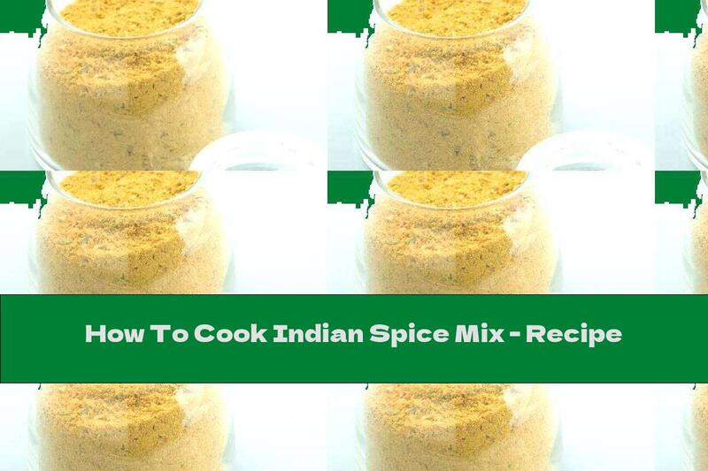 How To Cook Indian Spice Mix - Recipe
