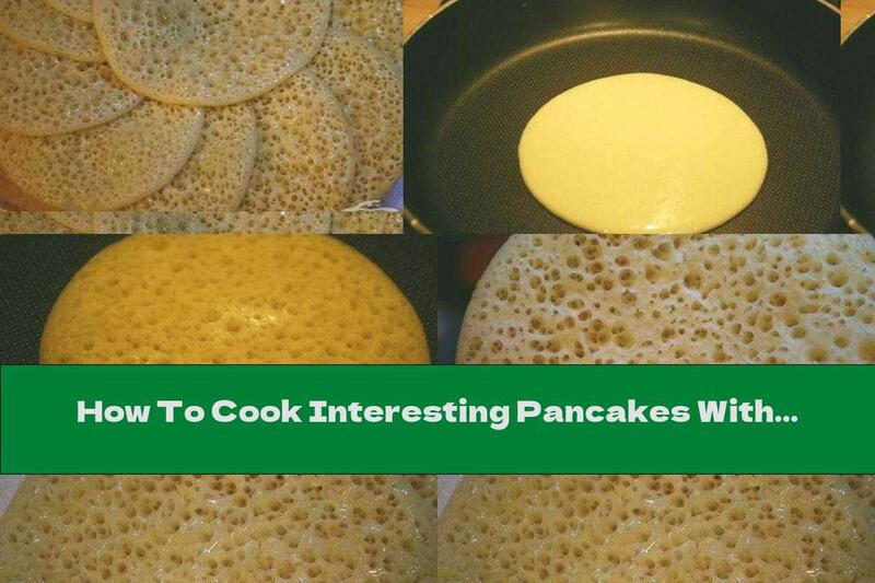 How To Cook Interesting Pancakes With Yeast And Butter-honey Sauce, Baked On One Side - Recipe
