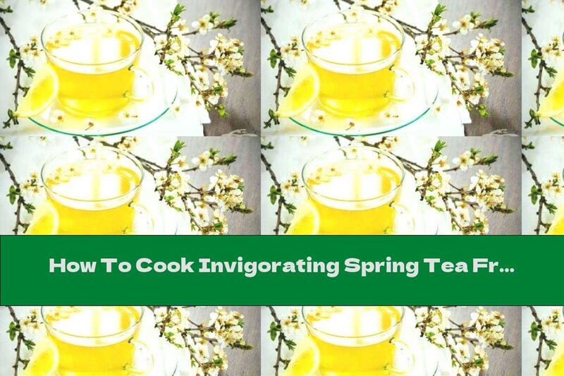 How To Cook Invigorating Spring Tea From Nettle, Burdock, Rose Leaves And Calendula - Recipe