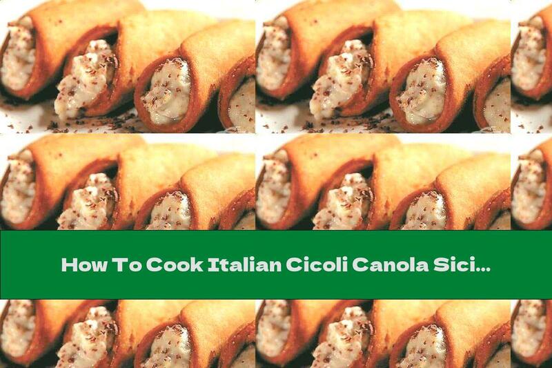 How To Cook Italian Cicoli Canola Sicilians With Mascarpone, Ricotta And Chocolate Cream - Recipe