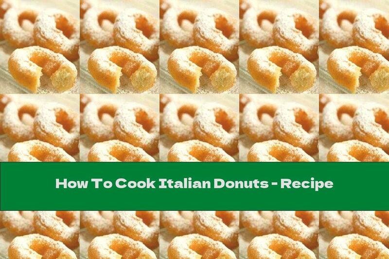 How To Cook Italian Donuts - Recipe