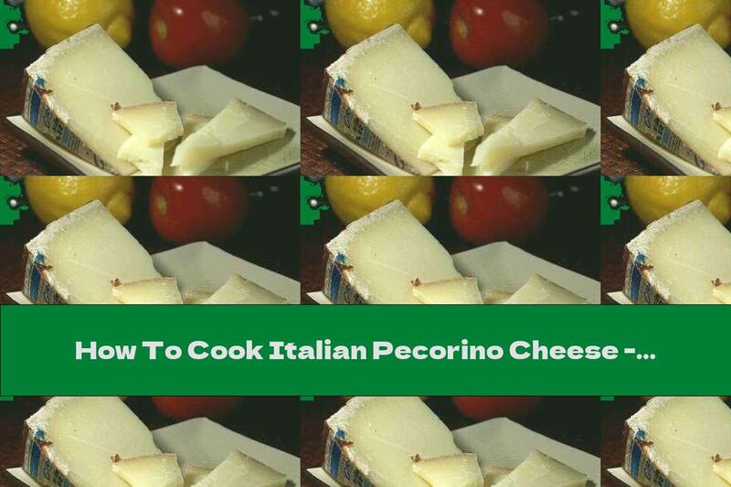 How To Cook Italian Pecorino Cheese - Recipe