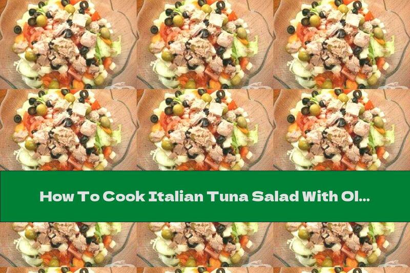How To Cook Italian Tuna Salad With Olives - Recipe