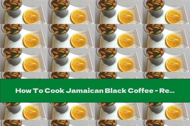 How To Cook Jamaican Black Coffee - Recipe