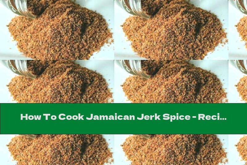 How To Cook Jamaican Jerk Spice - Recipe