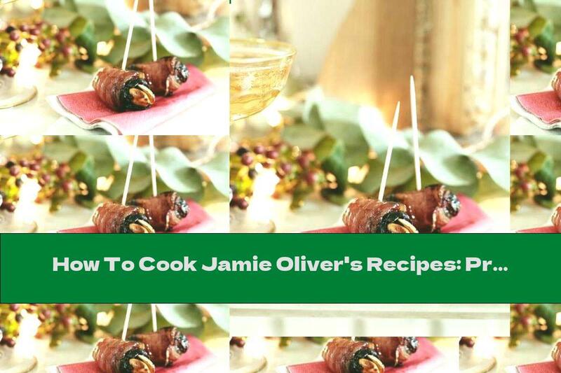 How To Cook Jamie Oliver's Recipes: Prunes With Almonds Baked In Bacon - Recipe
