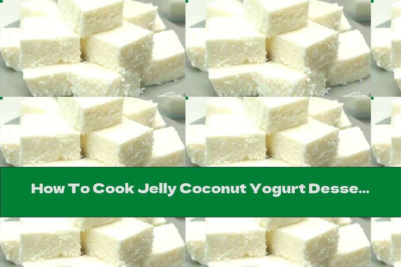 How To Cook Jelly Coconut Yogurt Dessert - Recipe
