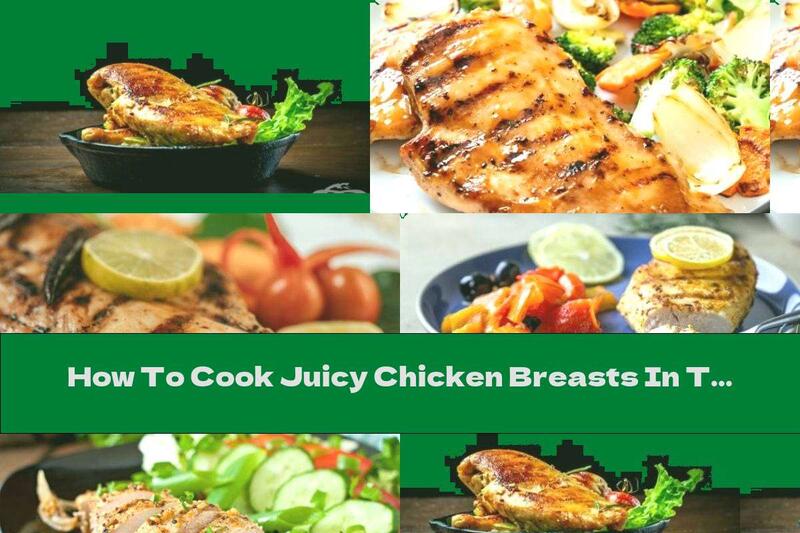 How To Cook Juicy Chicken Breasts In The Oven - Recipe