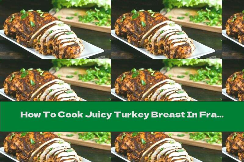 How To Cook Juicy Turkey Breast In Fragrant Marinade - Recipe