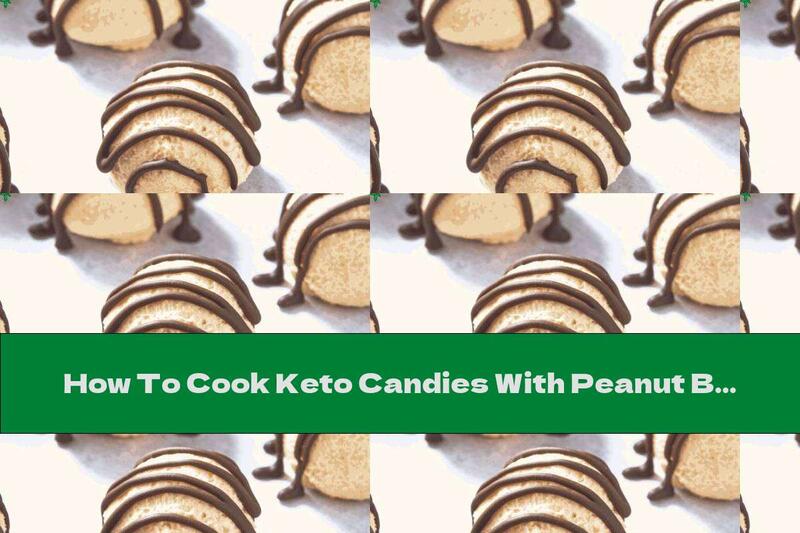How To Cook Keto Candies With Peanut Butter And Dark Chocolate - Recipe