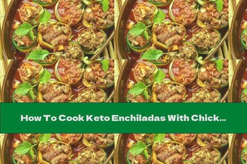 How To Cook Keto Enchiladas With Chicken And Zucchini - Recipe