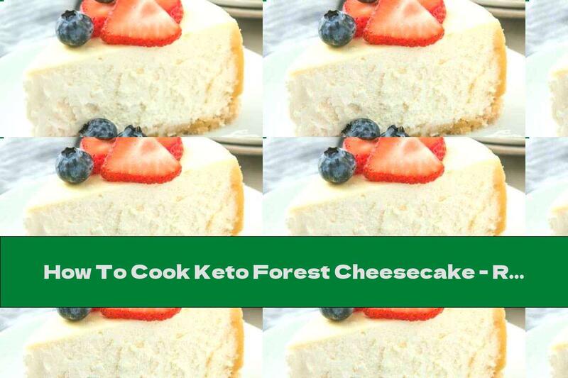 How To Cook Keto Forest Cheesecake - Recipe