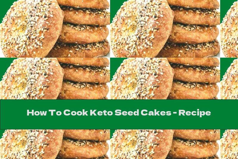How To Cook Keto Seed Cakes - Recipe