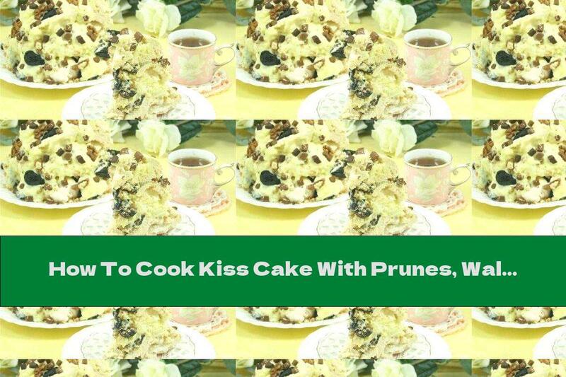 How To Cook Kiss Cake With Prunes, Walnuts And Chocolate - Recipe